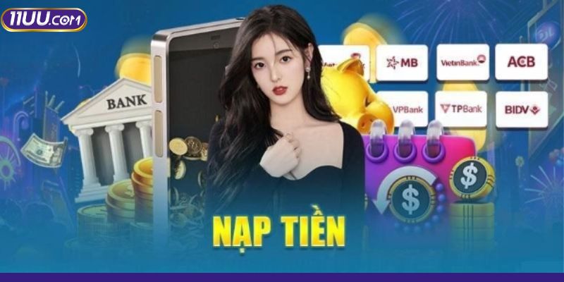 Tổng hợp các hình thức nạp quỹ tiện lợi nhất