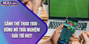 Sảnh Thể Thao 11UU - Bùng Nổ Trải Nghiệm Giải Trí Hot!